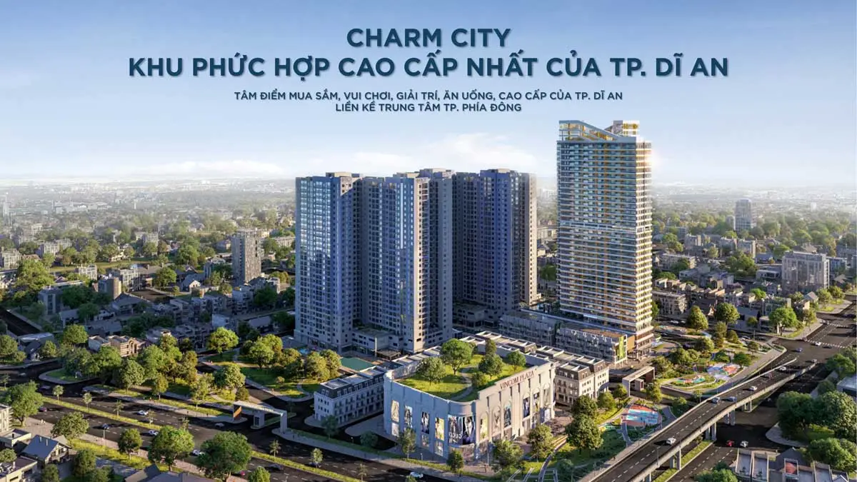 Charm Diamond City 4 Charm City - Khu phức hợp cao cấp nhất Tp. Dĩ An