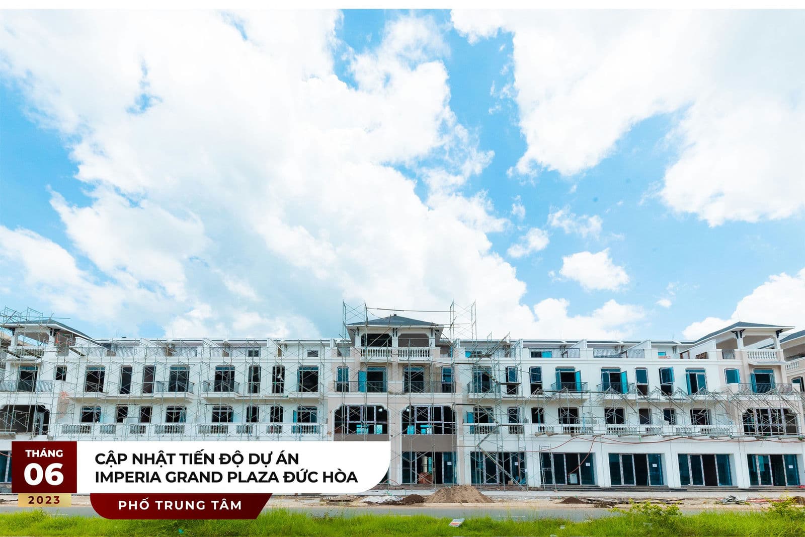 Tiến độ thi công Dự án Imperia Grand Plaza Tháng 6 năm 2023 mới nhất