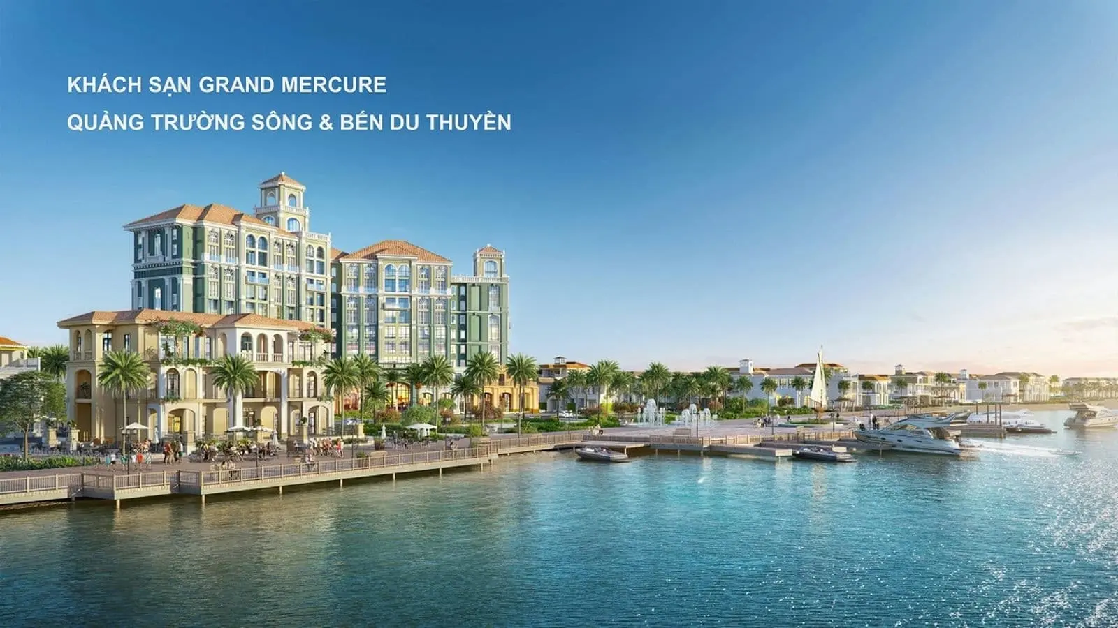 Habana Island Hồ Tràm 9 KHÁCH SẠN GRAND MERCUREQUẢNG TRƯỜNG SÔNG & BẾN DU THUYỀN