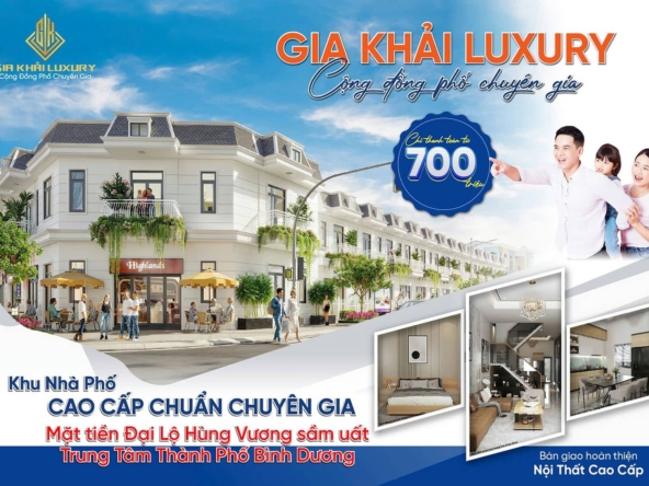 Gia Khải Luxury - Không Gian Sống Đẳng Cấp Tại Trung Tâm Kinh Tế Mới Của Bình Dương